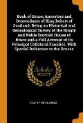 Book of Bruce; Ancestors and Descendants of King Robert of Scotland. Being an Historical and Genealogical Survey of the Kingly and Noble Scottish Hous