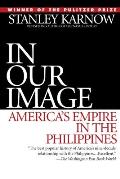 In Our Image Americas Empire in the Philippines