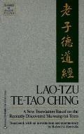 Tao Te Ching a New Translation Based on the Recently Discovered Ma wang tui Texts