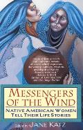 Messengers of the Wind: Native American Women Tell Their Life Stories