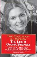 Education of a Woman The Life of Gloria Steinem