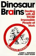 Dinosaur Brains: Dealing with All Those Impossible People at Work