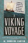 A Viking Voyage: In Which an Unlikely Crew of Adventurers Attempts an Epic Journey to the New World