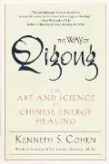 Way of Qigong The Art & Science of Chinese Energy Healing