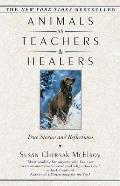 Animals as Teachers and Healers: True Stories and Reflections