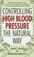Controlling High Blood Pressure the Natural Way: Don't Let the Silent Killer Win