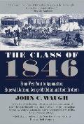 Class of 1846 From West Point to Appomattox Stonewall Jackson George McClellan & Their Br Others