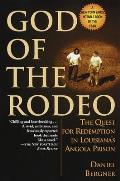 God of the Rodeo The Quest for Redemption in Louisianas Angola Prison