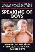 Speaking of Boys: Answers to the Most-Asked Questions about Raising Sons