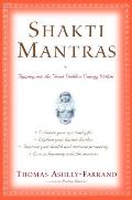Shakti Mantras Tapping Into the Great Goddess Energy Within
