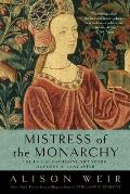 Mistress of the Monarchy The Life of Katherine Swynford Duchess of Lancaster
