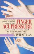 Finger Acupressure: Treatment for Many Common Ailments from Insomnia to Impotence by Using Finger Massage on Acupuncture Points