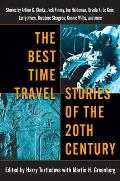 The Best Time Travel Stories of the 20th Century: Stories by Arthur C. Clarke, Jack Finney, Joe Haldeman, Ursula K. Le Guin, Larry Niven, Theodore Stu