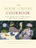 Book Lovers Cookbook Recipes Inspired by Celebrated Works of Literature & the Passages That Feature Them