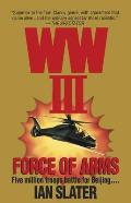Wwiii: Force Of Arms: A Novel