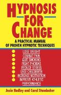 Hypnosis for Change: A Practical Manual of Proven Hypnotic Techniques