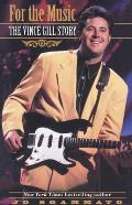 For the Music: The Vince Gill Story