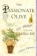 Passionate Olive 101 Things to Do with Olive Oil