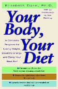 Your Body, Your Diet: A Complete Program for Losing Weight, Boosting Energy, and Being Your Best Self