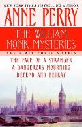 William Monk Mysteries The First Three Novels Face of a Stranger Dangerous Mourning Defend & Betray