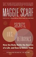 Secrets, Lies, Betrayals: How the Body Holds the Secrets of a Life, and How to Unlock Them