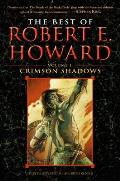The Best of Robert E. Howard Volume 1: Volume 1: Crimson Shadows