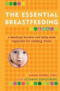 Essential Breastfeeding Log A Feedings Tracker & Baby Care Organizer for Nursing Moms