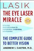 Lasik: The Eye Laser Miracle: The Complete Guide to Better Vision