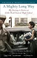 Mighty Long Way My Journey to Justice at Little Rock Central High School