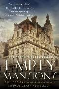 Empty Mansions The Mysterious Life of Huguette Clark & the Spending of a Great American Fortune