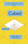 Cubed The Secret History of the Workplace