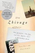 Zhivago Affair The Kremlin the CIA & the Battle Over a Forbidden Book