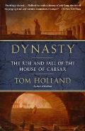 Dynasty The Rise & Fall of the House of Caesar