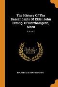 The History of the Descendants of Elder John Strong, of Northampton, Mass; Volume 2
