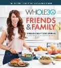 Whole30 Friends & Family 150 Recipes for Every Social Occasion