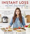 Instant Loss Eat Real Lose Weight How I Lost 125 Pounds Includes 100+ Recipes