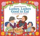 Latkes Latkes Good to Eat A Chanukah Story