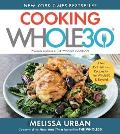 Cooking Whole30 Over 150 Delicious Recipes for the Whole30 & Beyond