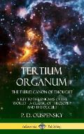 Tertium Organum, The Third Canon of Thought: A Key to the Enigmas of the World, A Classic of Theosophy and the Occult (Hardcover)