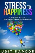 Stress to Happiness: 3 Magical Ways of Meditation for Quick Stress Relief