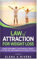 Law of Attraction for Weight Loss: Change Your Relationship with Food, Stop Torturing Yourself with Dieting and Transform Your Body with LOA!