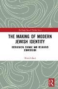 The Making of Modern Jewish Identity: Ideological Change and Religious Conversion