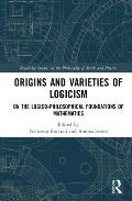 Origins and Varieties of Logicism: On the Logico-Philosophical Foundations of Mathematics