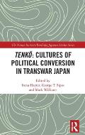 Tenkō: Cultures of Political Conversion in Transwar Japan