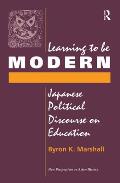 Learning To Be Modern: Japanese Political Discourse On Education