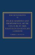 Felice Giardini and Professional Music Culture in Mid-Eighteenth-Century London