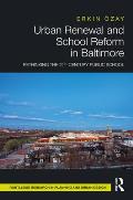 Urban Renewal and School Reform in Baltimore: Rethinking the 21st Century Public School