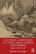 Cultural Complexes in China, Japan, Korea, and Taiwan: Spokes of the Wheel