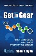 Get in Gear: The Seven Gears that Drive Strategy to Results