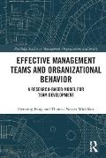 Effective Management Teams and Organizational Behavior: A Research-Based Model for Team Development